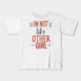 I'm Not Like Other Girls Kids T-Shirt